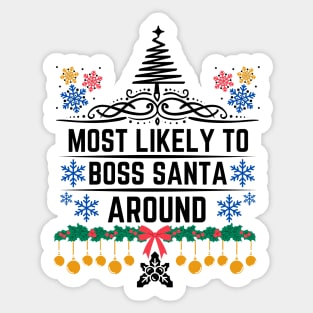 Humorous Christmas Saying Gift Idea for Playful Personality - Most Likely to Boss Santa Around - Christmas Funny Sticker